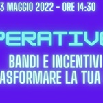 Webinar “Cooperative 4.0, bandi e incentivi per trasformare la tua impresa"