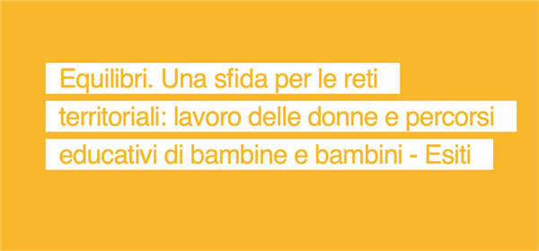 Equilibri: una sfida per le reti territoriali – lavoro delle donne e percorsi educativi di bambine e bambini – Webinar 13 Febbraio 2023