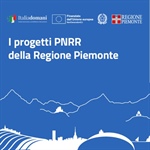I progetti PNRR in Piemonte
