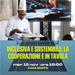 Inclusiva e sostenibile: la cooperazione in tavola – Mercoledì 15 novembre ore 16 a Casa Gusto