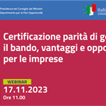 Certificazione parità di genere: il bando, vantaggi e opportunità per le imprese Webinar, 17 novembre 2023 - ore 11:00