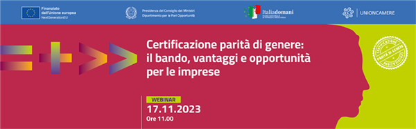 Certificazione parità di genere: il bando, vantaggi e opportunità per le imprese Webinar, 17 novembre 2023 - ore 11:00