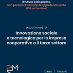 Executive Master in "Innovazione sociale e tecnologia per le imprese cooperative e il Terzo Settore": 16 settembre ore 12.30 webinar di presentazione